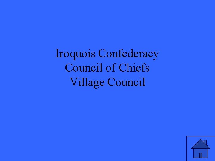 Iroquois Confederacy Council of Chiefs Village Council 