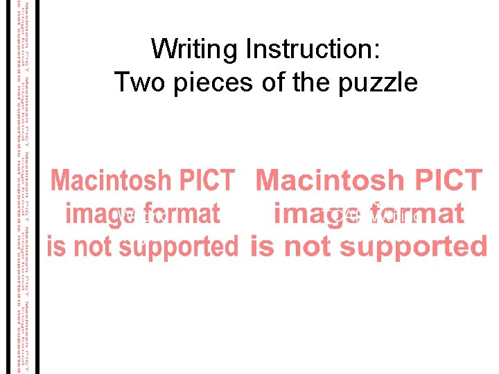 Writing Instruction: Two pieces of the puzzle School-wide Writing Program Preparing for the TCAP Writing Instruction: Two pieces of the puzzle School-wide Writing Program Preparing for the TCAP