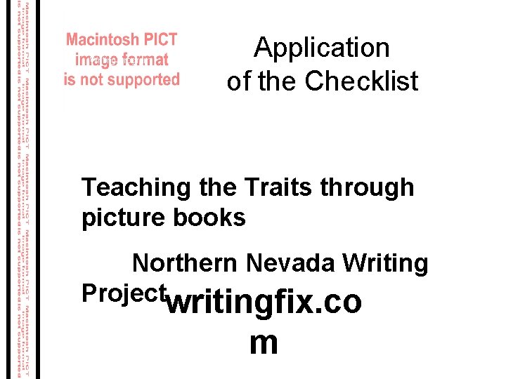 School-wide Writing Program Application of the Checklist Teaching the Traits through picture books Northern School-wide Writing Program Application of the Checklist Teaching the Traits through picture books Northern