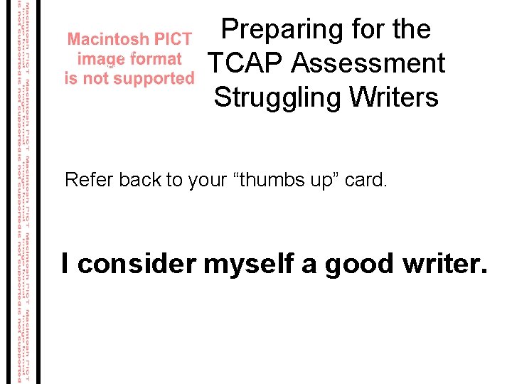 Preparing for the TCAP Writing Assessment Preparing for the TCAP Assessment Struggling Writers Refer Preparing for the TCAP Writing Assessment Preparing for the TCAP Assessment Struggling Writers Refer