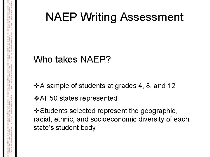 NAEP Writing Assessment Who takes NAEP? v. A sample of students at grades 4, NAEP Writing Assessment Who takes NAEP? v. A sample of students at grades 4,