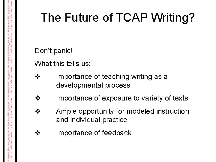 The Future of TCAP Writing? Don’t panic! What this tells us: v Importance of The Future of TCAP Writing? Don’t panic! What this tells us: v Importance of