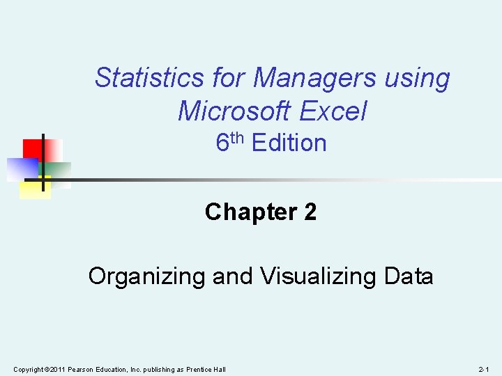 Statistics for Managers using Microsoft Excel 6 th Edition Chapter 2 Organizing and Visualizing