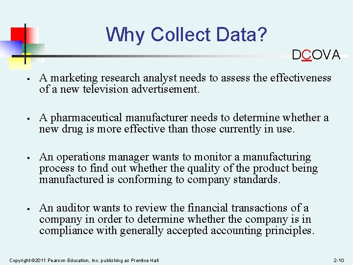 Why Collect Data? DCOVA § § A marketing research analyst needs to assess the