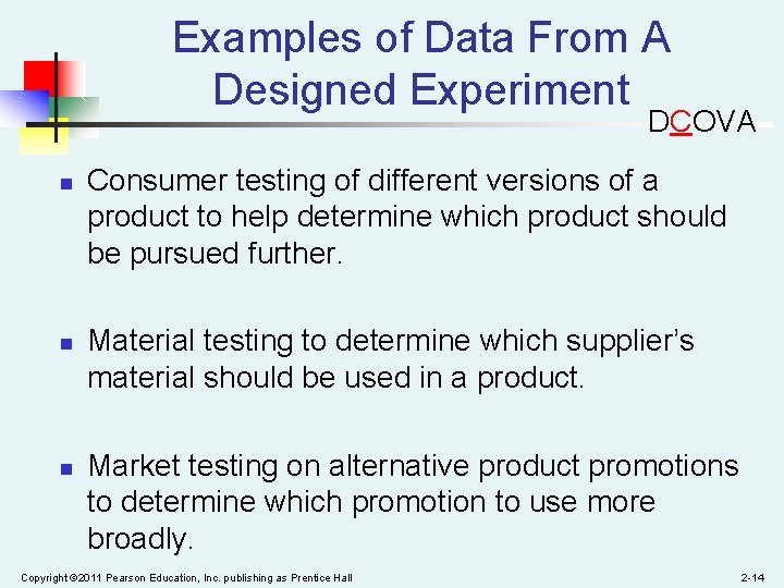 Examples of Data From A Designed Experiment DCOVA n n n Consumer testing of
