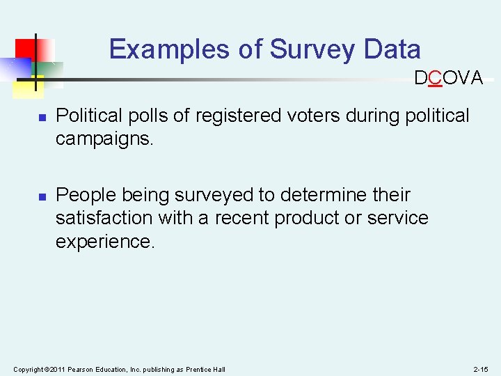 Examples of Survey Data DCOVA n n Political polls of registered voters during political