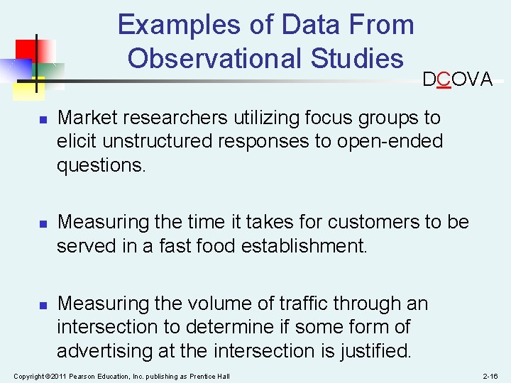 Examples of Data From Observational Studies n n n DCOVA Market researchers utilizing focus