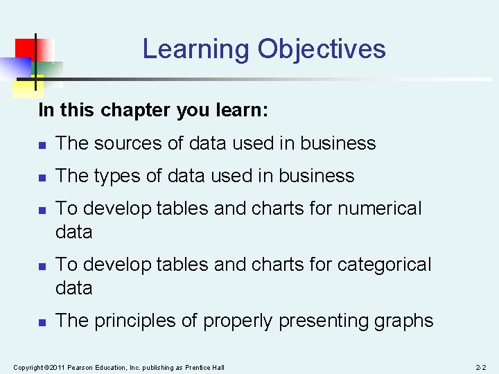 Learning Objectives In this chapter you learn: n The sources of data used in