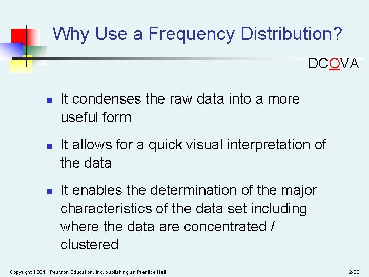 Why Use a Frequency Distribution? DCOVA n n n It condenses the raw data