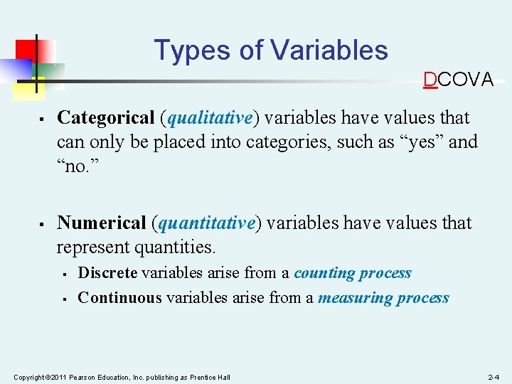 Types of Variables DCOVA § § Categorical (qualitative) variables have values that can only