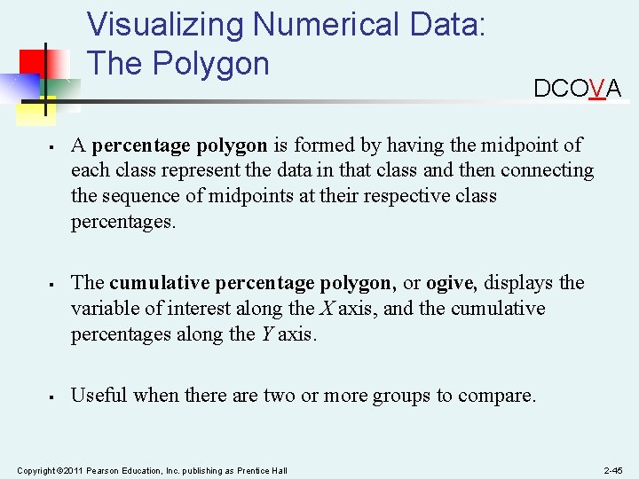 Visualizing Numerical Data: The Polygon § § § DCOVA A percentage polygon is formed