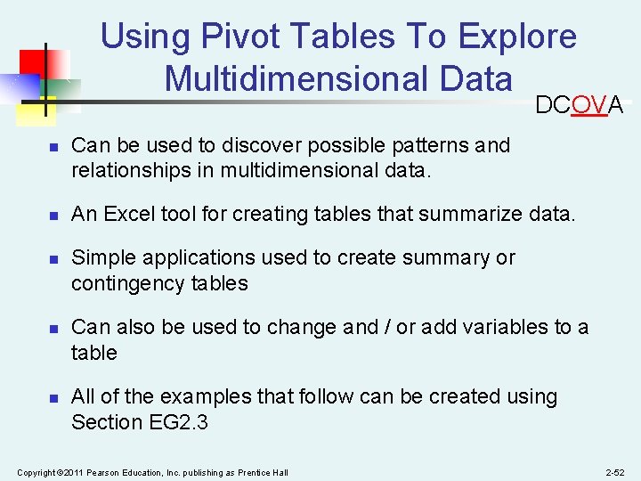 Using Pivot Tables To Explore Multidimensional Data DCOVA n n n Can be used