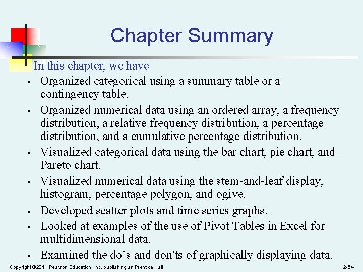 Chapter Summary In this chapter, we have § Organized categorical using a summary table