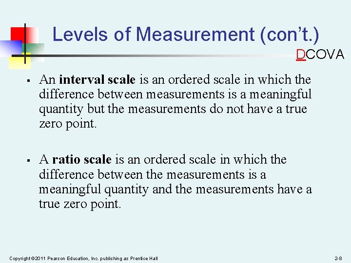 Levels of Measurement (con’t. ) DCOVA § § An interval scale is an ordered