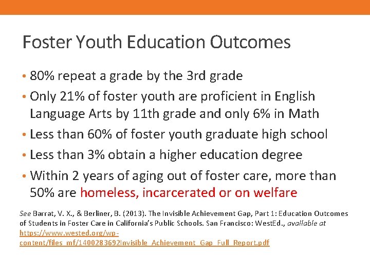 Foster Youth Education Outcomes • 80% repeat a grade by the 3 rd grade