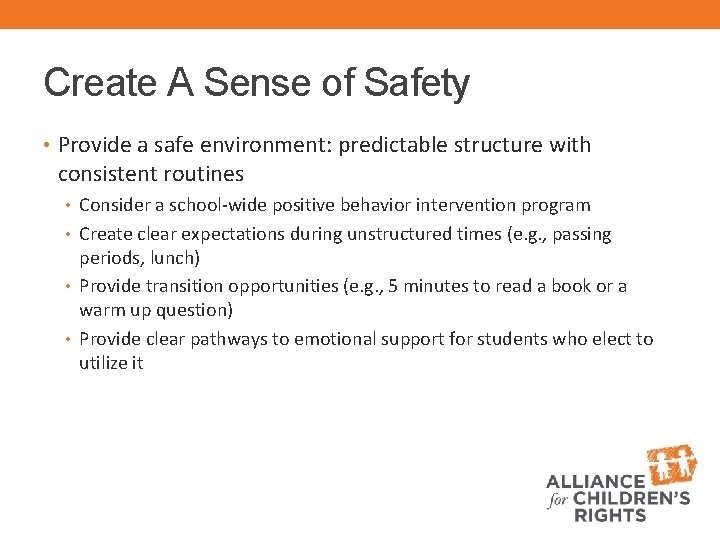 Create A Sense of Safety • Provide a safe environment: predictable structure with consistent