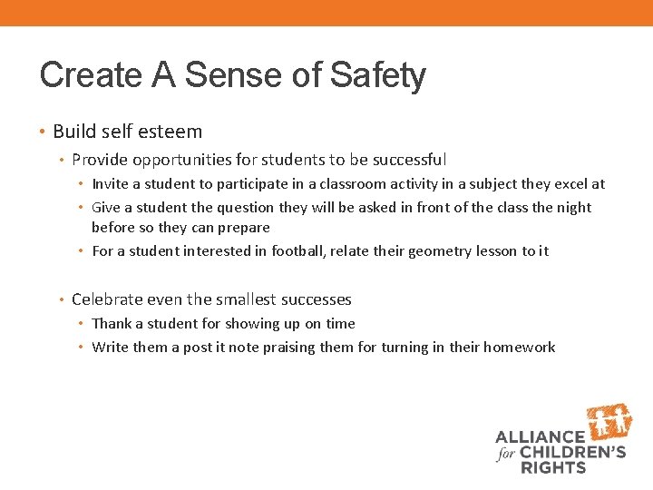 Create A Sense of Safety • Build self esteem • Provide opportunities for students