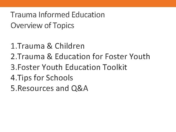 Trauma Informed Education Overview of Topics 1. Trauma & Children 2. Trauma & Education