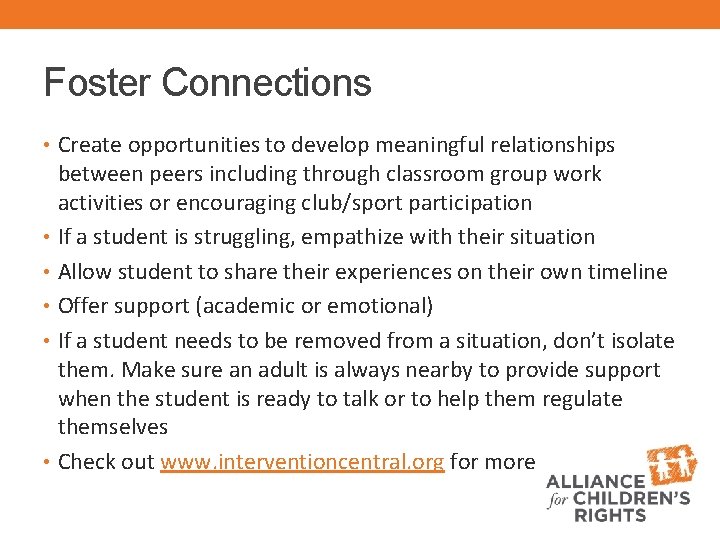 Foster Connections • Create opportunities to develop meaningful relationships between peers including through classroom