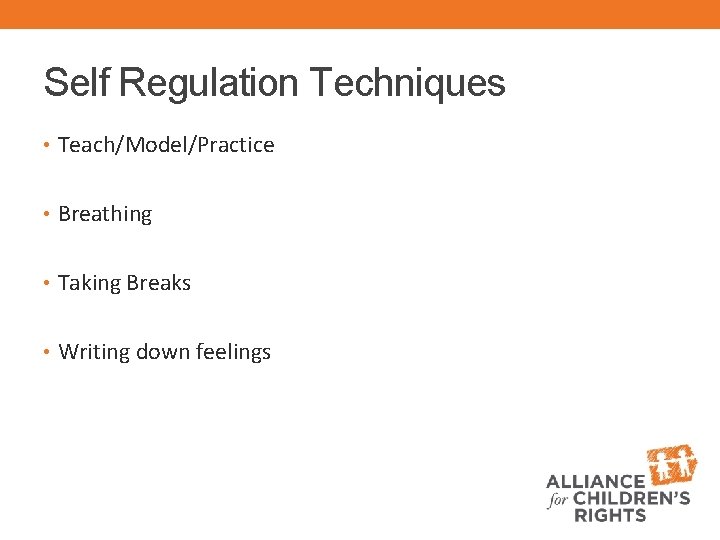 Self Regulation Techniques • Teach/Model/Practice • Breathing • Taking Breaks • Writing down feelings