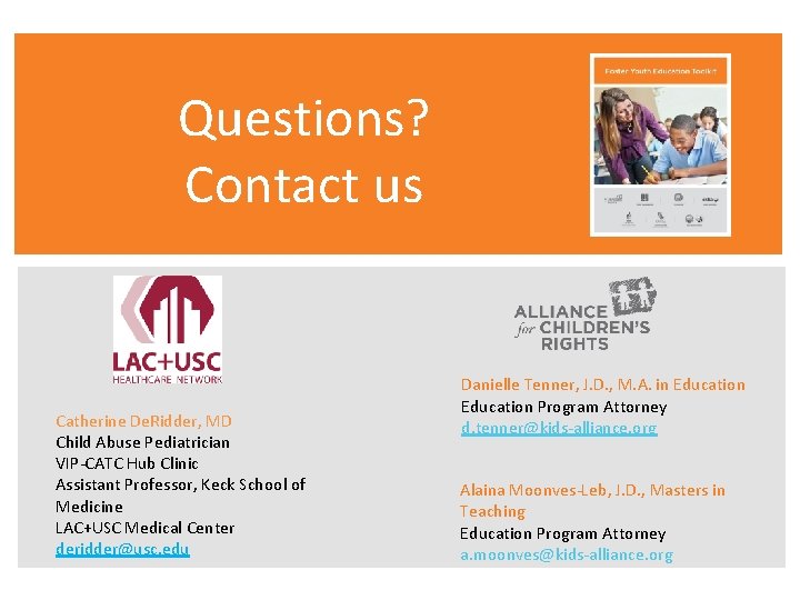 Questions? Contact us Catherine De. Ridder, MD Child Abuse Pediatrician VIP-CATC Hub Clinic Assistant