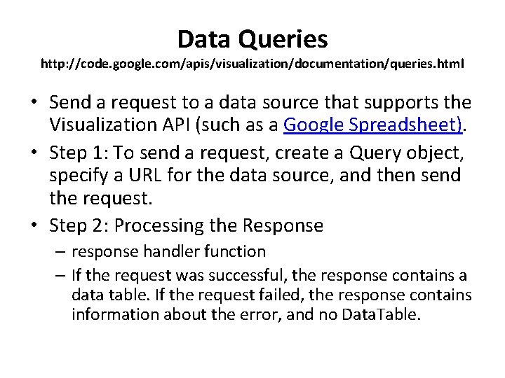 Data Queries http: //code. google. com/apis/visualization/documentation/queries. html • Send a request to a data Data Queries http: //code. google. com/apis/visualization/documentation/queries. html • Send a request to a data