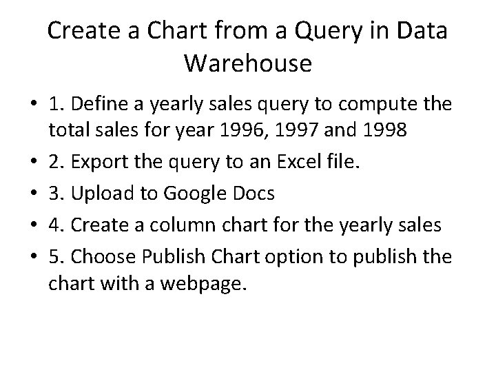 Create a Chart from a Query in Data Warehouse • 1. Define a yearly Create a Chart from a Query in Data Warehouse • 1. Define a yearly