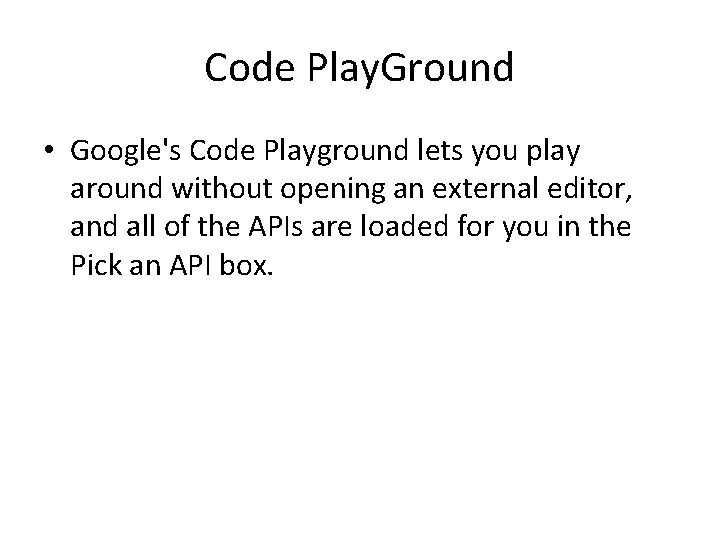 Code Play. Ground • Google's Code Playground lets you play around without opening an Code Play. Ground • Google's Code Playground lets you play around without opening an