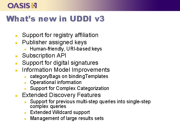 What’s new in UDDI v 3 n n Support for registry affiliation Publisher assigned