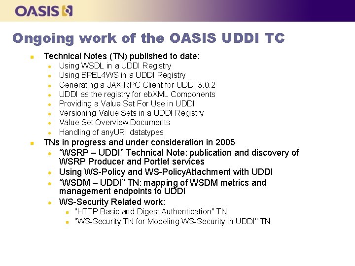 Ongoing work of the OASIS UDDI TC n Technical Notes (TN) published to date: