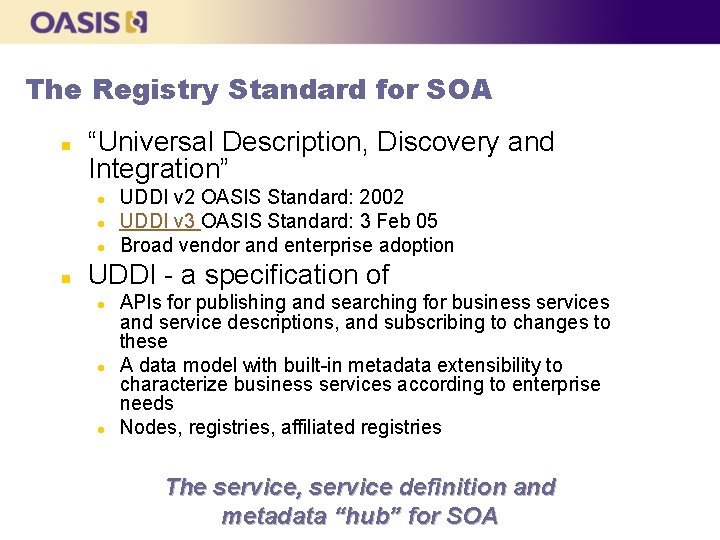 The Registry Standard for SOA n “Universal Description, Discovery and Integration” l l l