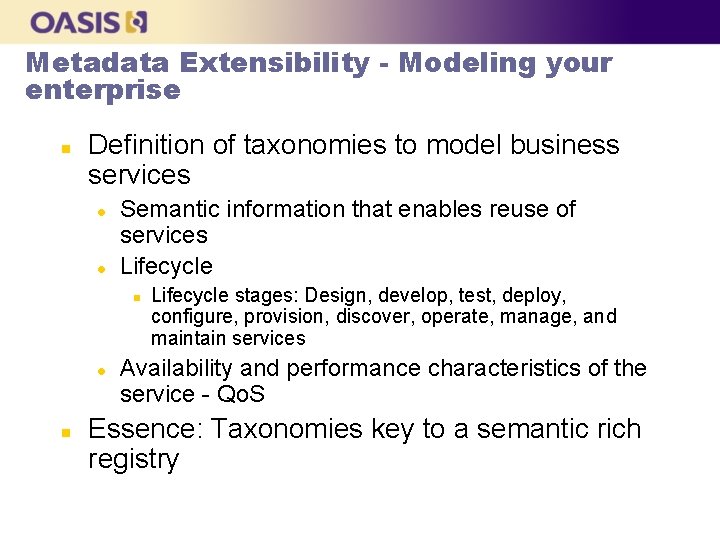 Metadata Extensibility - Modeling your enterprise n Definition of taxonomies to model business services