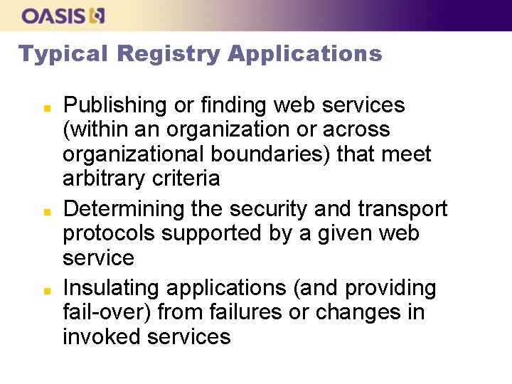 Typical Registry Applications n n n Publishing or finding web services (within an organization