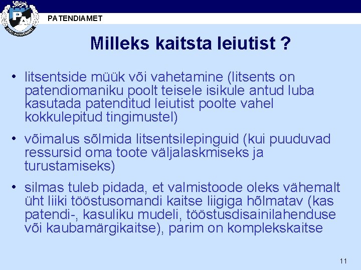 PATENDIAMET Milleks kaitsta leiutist ? • litsentside müük või vahetamine (litsents on patendiomaniku poolt