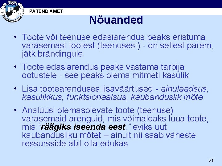 PATENDIAMET Nõuanded • Toote või teenuse edasiarendus peaks eristuma varasemast tootest (teenusest) - on