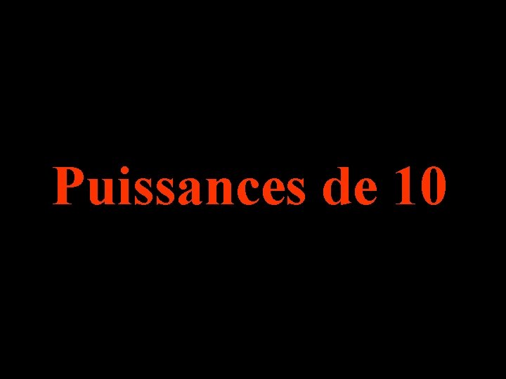 Puissances de 10. 