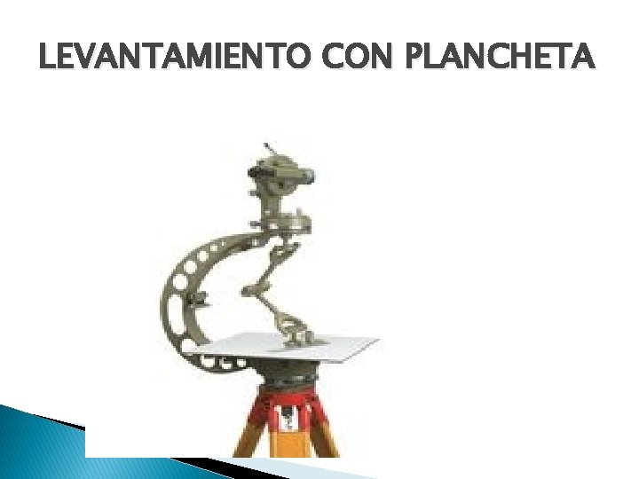 LEVANTAMIENTO CON PLANCHETA LEVANTAMIENTO CON PLANCHETA