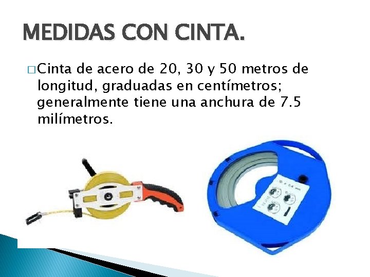 MEDIDAS CON CINTA. � Cinta de acero de 20, 30 y 50 metros de MEDIDAS CON CINTA. � Cinta de acero de 20, 30 y 50 metros de