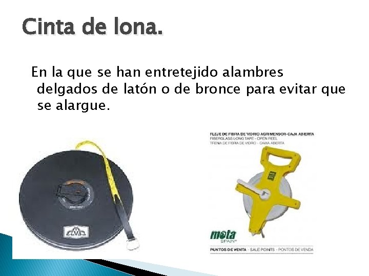 Cinta de lona. En la que se han entretejido alambres delgados de latón o Cinta de lona. En la que se han entretejido alambres delgados de latón o