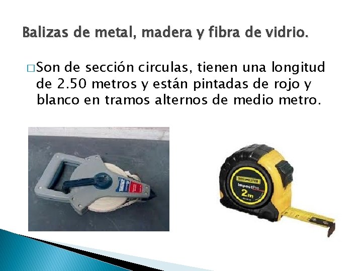 Balizas de metal, madera y fibra de vidrio. � Son de sección circulas, tienen Balizas de metal, madera y fibra de vidrio. � Son de sección circulas, tienen