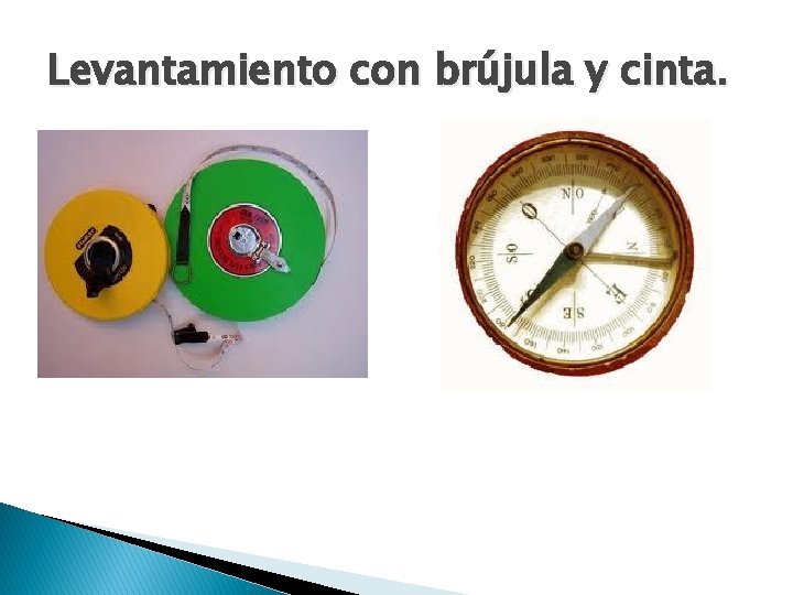 Levantamiento con brújula y cinta. Levantamiento con brújula y cinta.