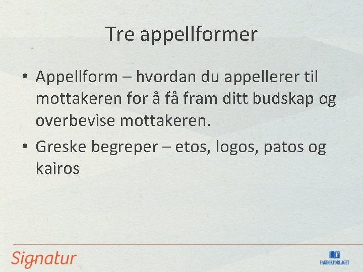 Tre appellformer • Appellform – hvordan du appellerer til mottakeren for å få fram