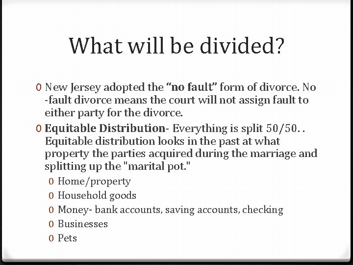 What will be divided? 0 New Jersey adopted the “no fault” form of divorce.