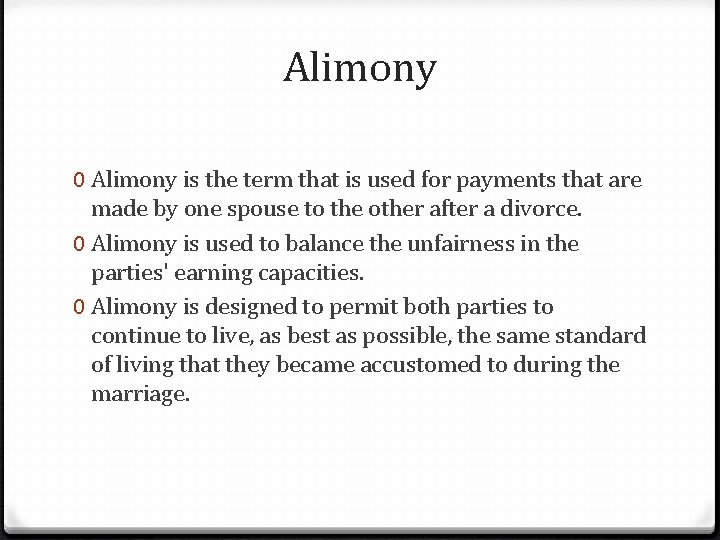 Alimony 0 Alimony is the term that is used for payments that are made