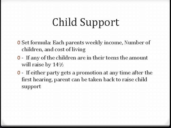 Child Support 0 Set formula: Each parents weekly income, Number of children, and cost