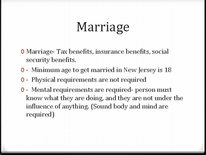 Marriage 0 Marriage- Tax benefits, insurance benefits, social security benefits. 0 - Minimum age