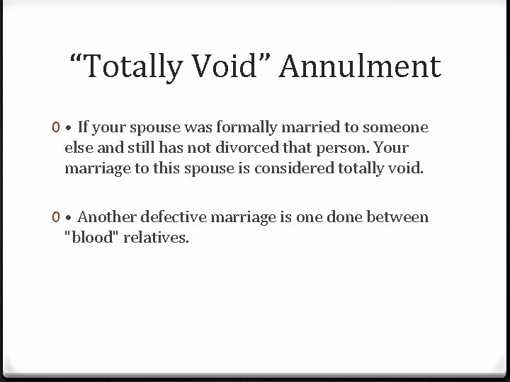 “Totally Void” Annulment 0 • If your spouse was formally married to someone else