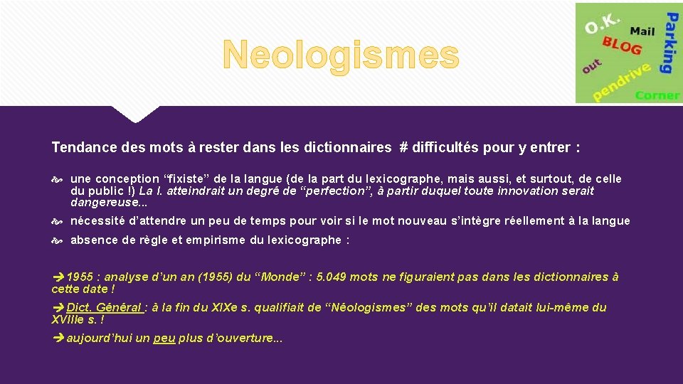Neologismes Tendance des mots à rester dans les dictionnaires # difficultés pour y entrer Neologismes Tendance des mots à rester dans les dictionnaires # difficultés pour y entrer