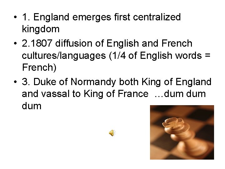  • 1. England emerges first centralized kingdom • 2. 1807 diffusion of English