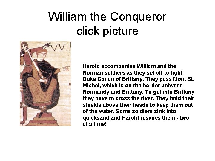 William the Conqueror click picture Harold accompanies William and the Norman soldiers as they